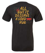 Load image into Gallery viewer, All Butts Deserve a Good Rub T-Shirt
